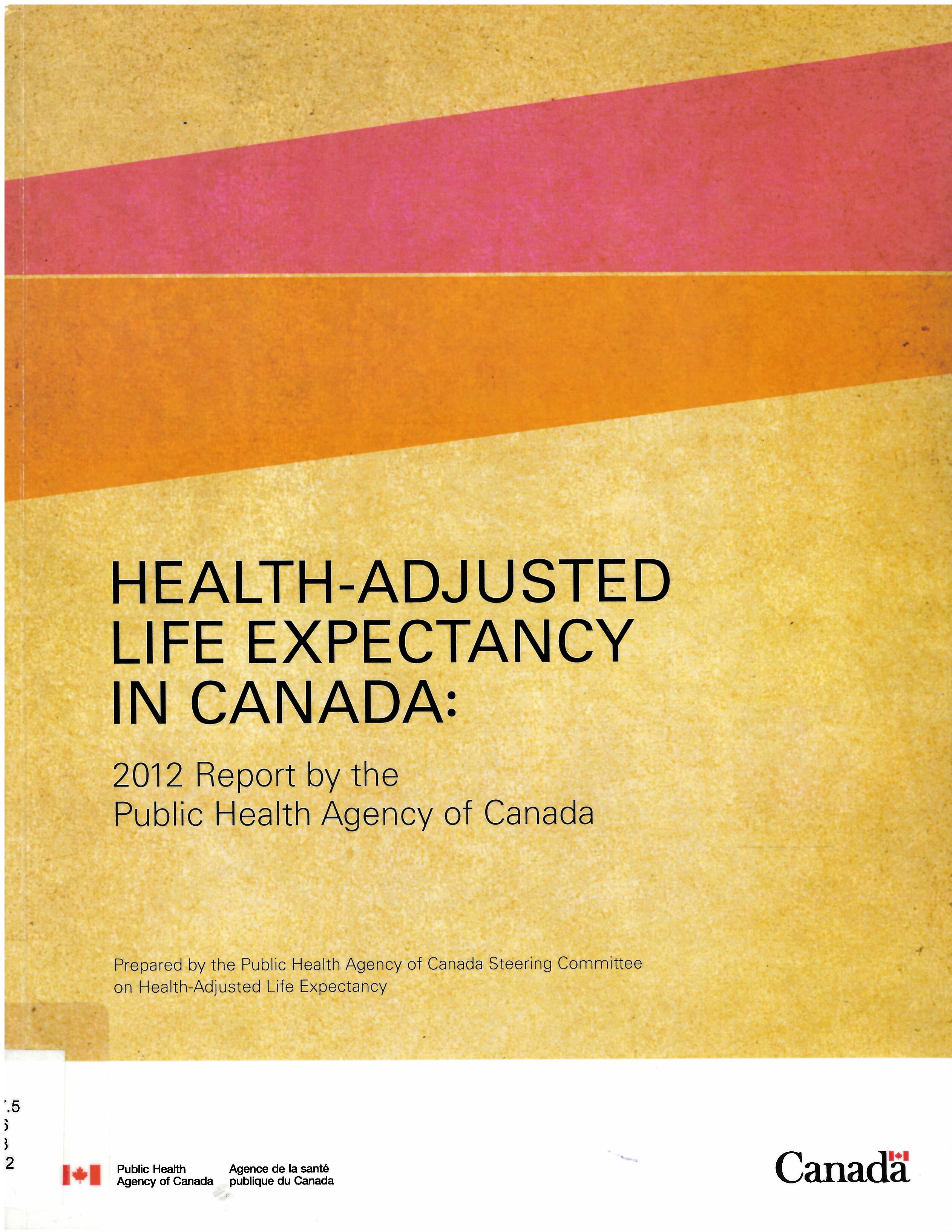 Health-adjusted life expectancy in Canada : 2012 report by Public Health Agency of Canada