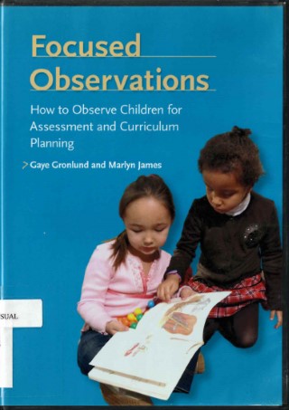 Focused observations : how to observe children for assessment and curriculum planning