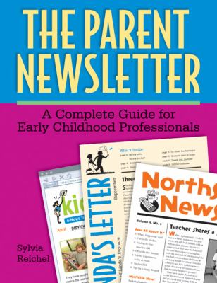 The parent newsletter : a complete guide for early childhood professionals