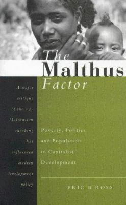 The Malthus factor : population, poverty, and politics in capitalist development