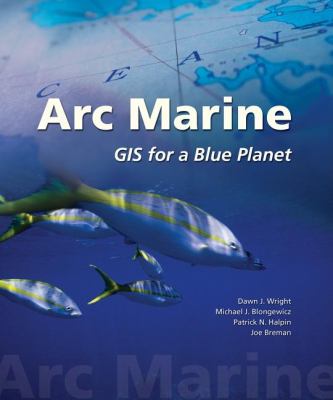Arc marine : GIS for a blue planet