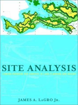 Site analysis : linking program and concept in land planning and design