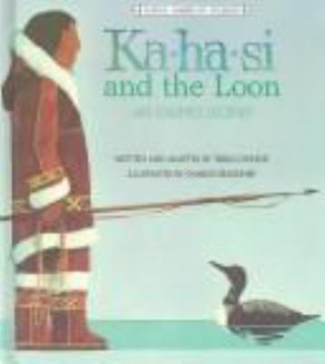 Ka-ha-si and the loon  : an Eskimo legend