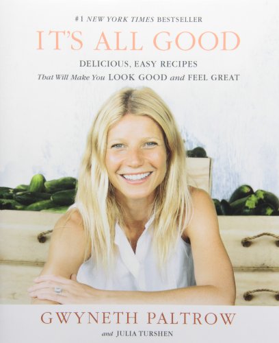 It's all good : delicious, easy recipes that will make you look good and feel great