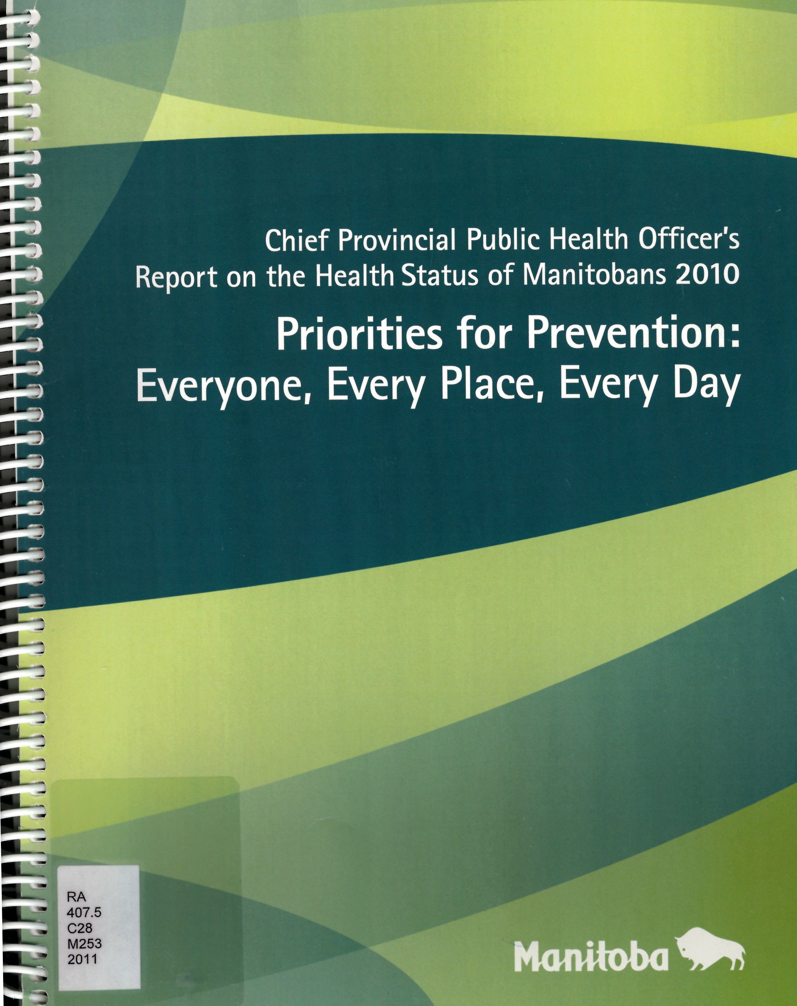 Chief Provincial Public Health Officer's report on the health status of Manitobans 2010 : priorities for prevention : everyone, every place, every day