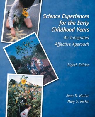Science experiences for the early childhood years : an integrated affective approach