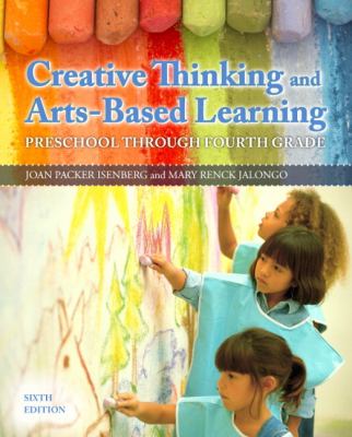 Creative thinking and arts-based learning : preschool through fourth grade