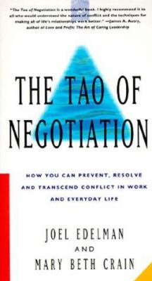 The Tao of negotiation : how you can prevent, resolve, and transcend conflict in work and everyday life