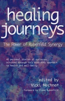 Healing journeys : the power of Rubenfeld synergy