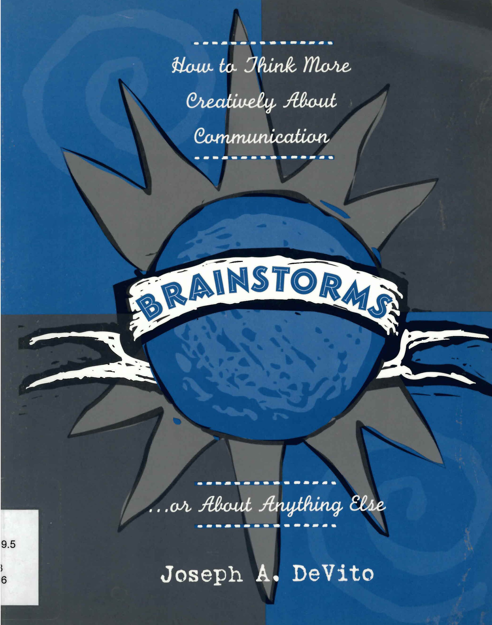 Brainstorms : how to think more creatively about communication