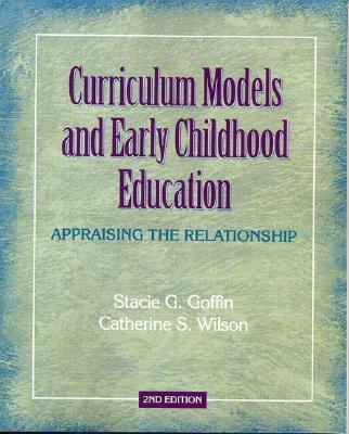 Curriculum models and early childhood education : appraising the relationship