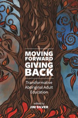 Moving forward, giving back : transformative Aboriginal adult education