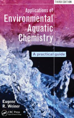 Applications of environmental aquatic chemistry : a practical guide