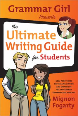 Grammar girl presents the ultimate writing guide for students