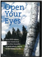 Open your eyes : four DVD videos reveal medicinal and other benefits of wild plants native to the boreal forest