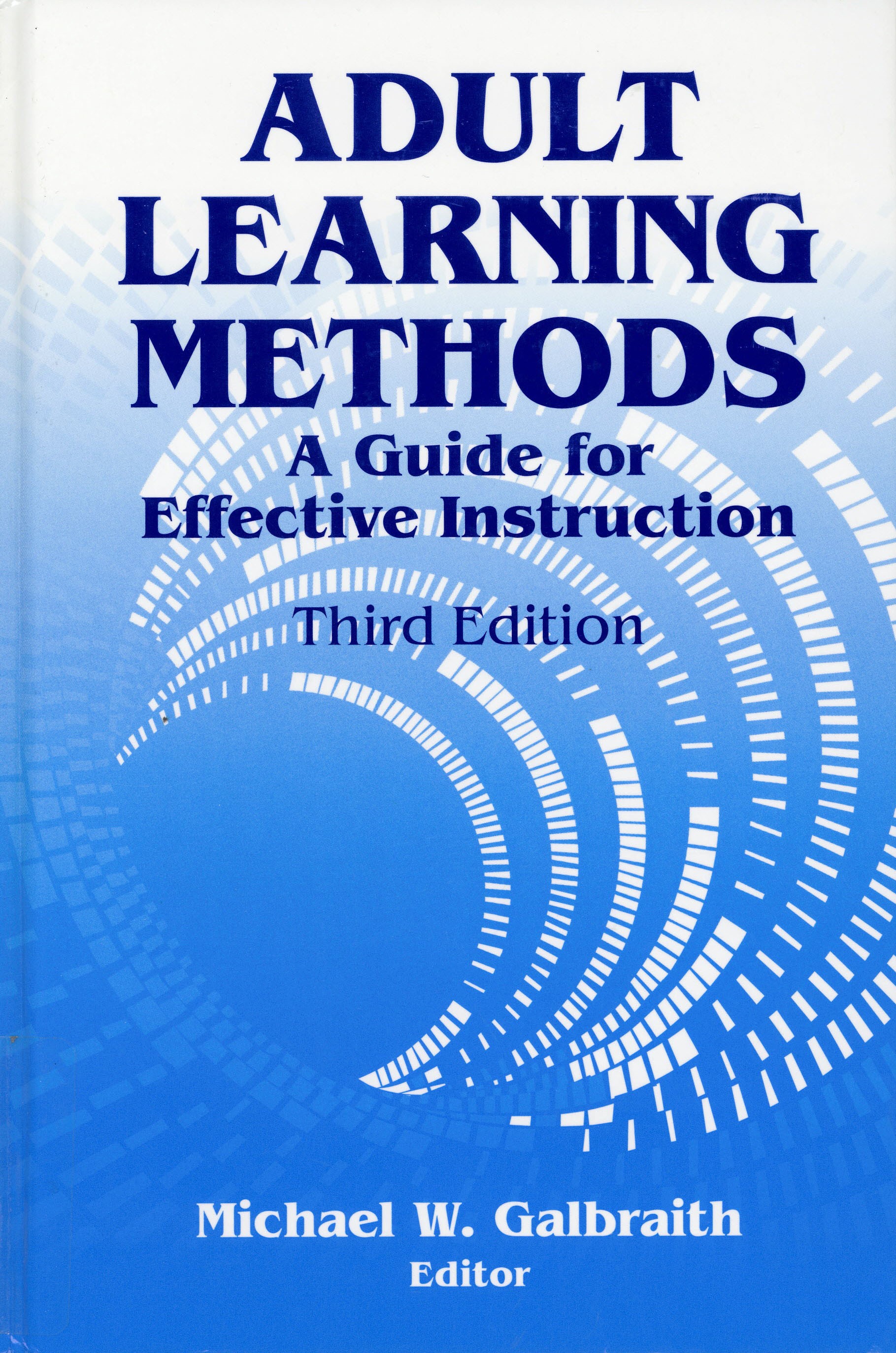 Adult learning methods : a guide for effective instruction