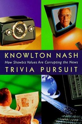 Trivia pursuit : how showbiz values are corrupting the news