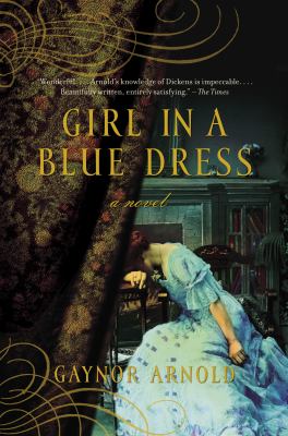 Girl in a blue dress : a novel inspired by the life and marriage of Charles Dickens