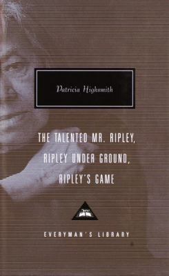 The talented Mr. Ripley ; : Ripley under ground ; Ripley's game