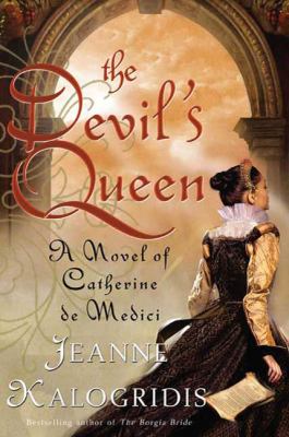 The devil's queen : a novel of Catherine de Medici