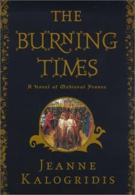 The burning times : a novel of medieval France