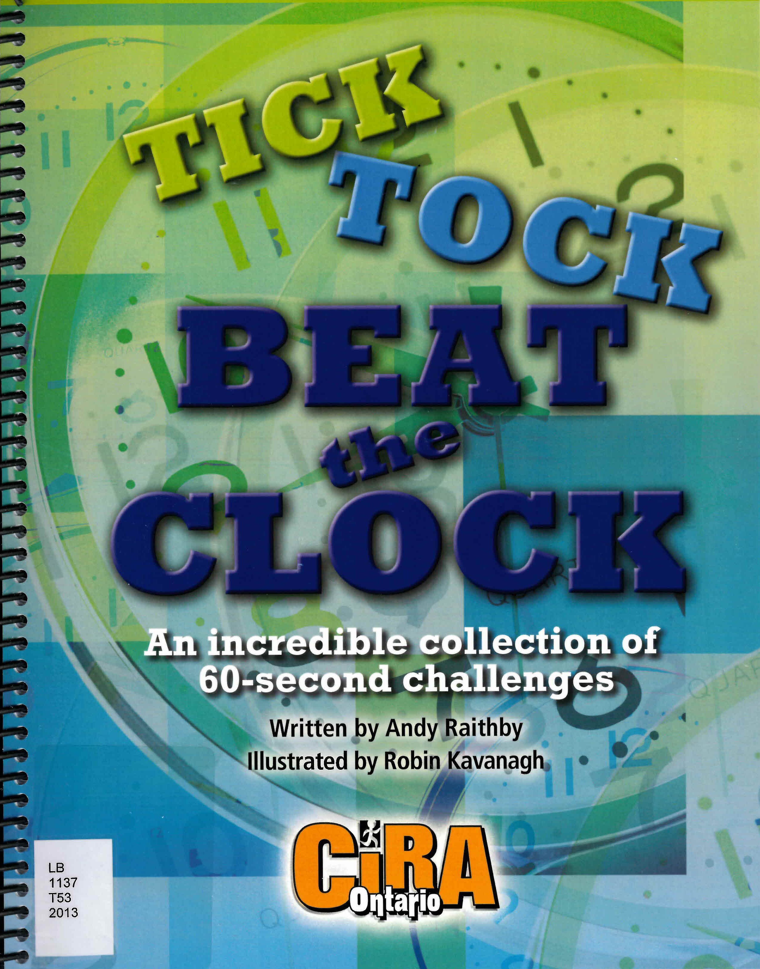 Tick tock beat the clock : an incredible collection of 60-second challenges