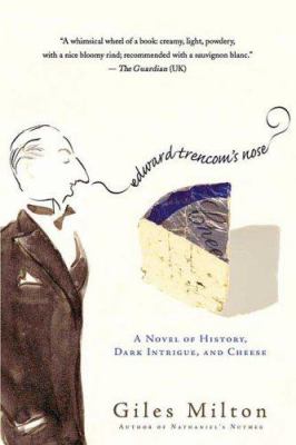 Edward Trencom's nose : a novel of history, dark intrigue, and cheese