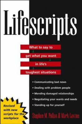 Lifescripts : what to say to get what you want in life's toughest situations