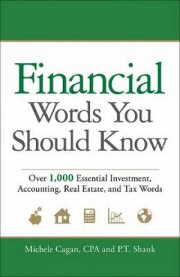 Financial words you should know : Over 1,000 Essential Investment, Accounting, Real Estate, and Tax Words