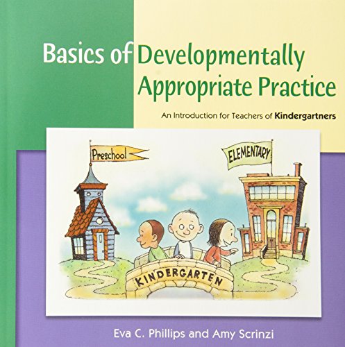 Basics of developmentally appropriate practice : an introduction for teachers of Kindergartners