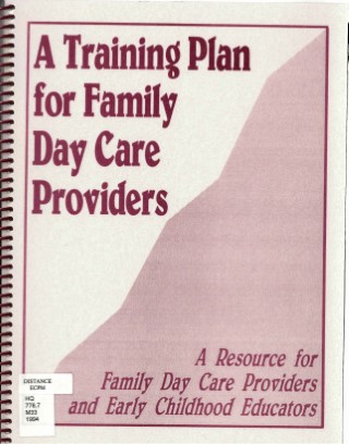 A training plan for family day care providers : a resource for family day care providers and early childhood educators