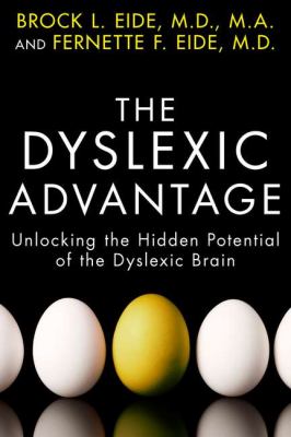 The dyslexic advantage : unlocking the hidden potential of the dyslexic brain