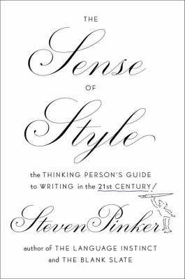 The sense of style : the thinking person's guide to writing in the 21st century