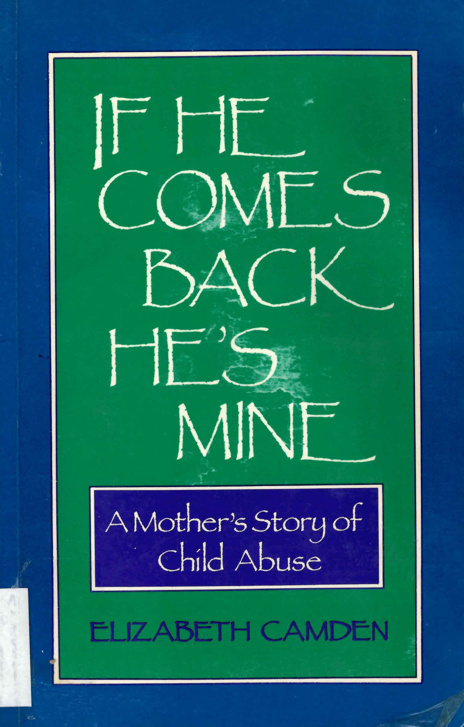 If he comes back he's mine : a mother's story of child abuse