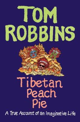 Tibetan peach pie : a true account of an imaginative life