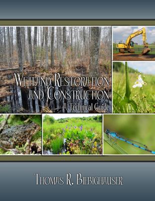 Wetland restoration and construction : a technical guide