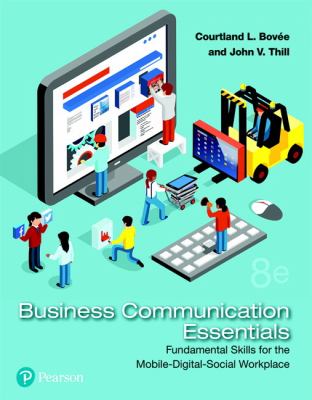 Business communication essentials : fundamental skills for the mobile-digital-social workplace