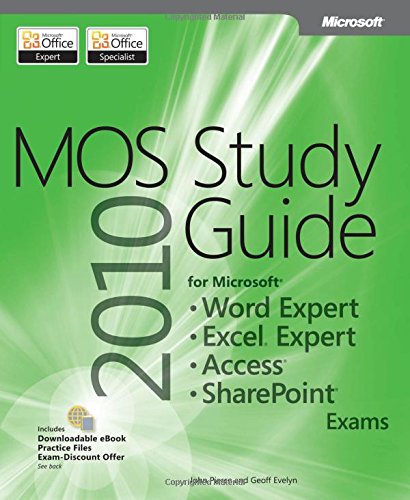 MOS 2010 Study Guide for Microsoft Word Expert, Excel Expert, Access, and Sharepoint exams