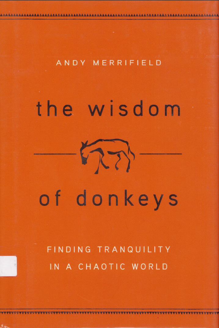 The wisdom of donkeys : finding tranquility in a chaotic world