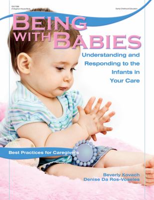 Being with babies : understanding and responding to the infants in your care