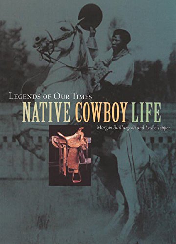 Legends of our times : native cowboy life