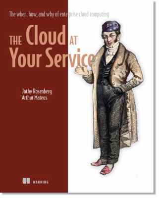 The cloud at your service : the when, how, and why of enterprise cloud computing