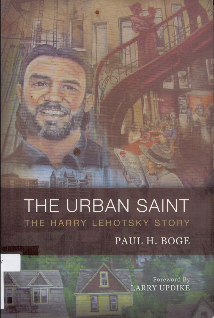 The urban saint : the Harry Lehotsky story