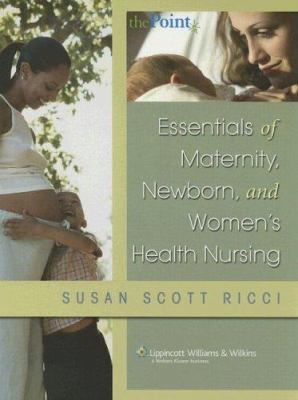 Essentials of maternity, newborn and women's health nursing