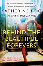 Behind the beautiful forevers : life, death, and hope in a Mumbai undercity