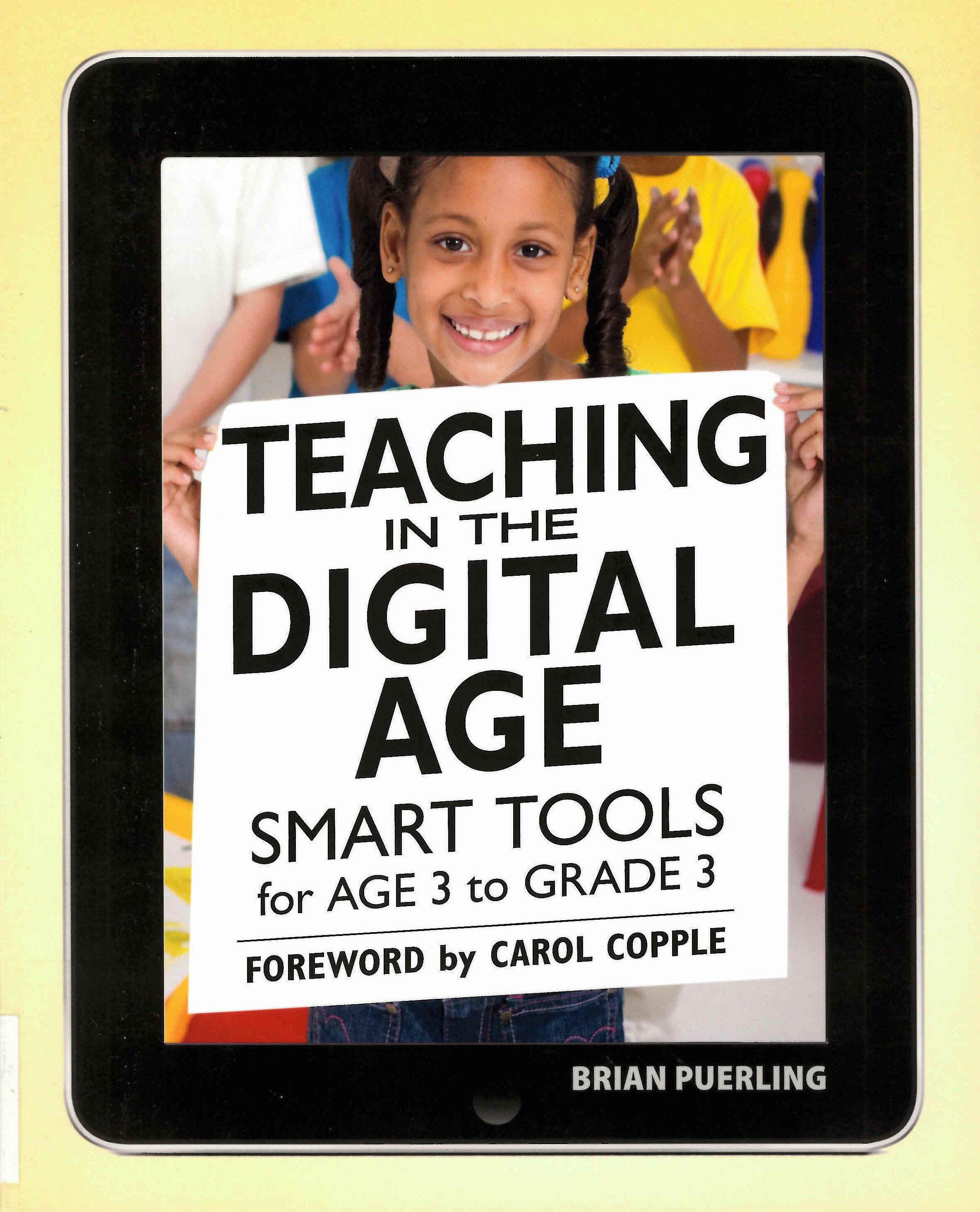 Teaching in the digital age : smart tools for age 3 to grade 3