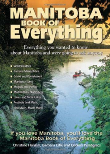 Manitoba book of everything : everything you wanted to know about Manitoba and were going to ask anyway