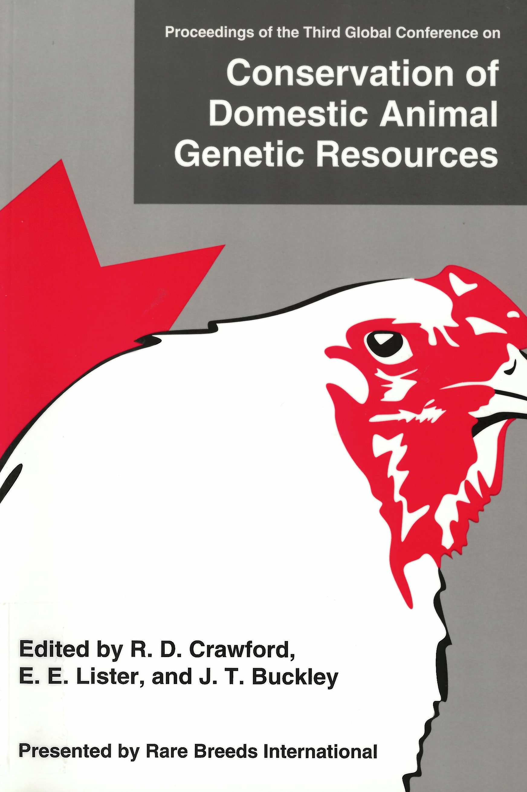 Proceedings of the Third Global Conference on Conservation of Domestic Animal Genetic Resources, presented by Rare Breeds International, 1-5 August 1994, Queen's University, Kingston, Ontario, Canada