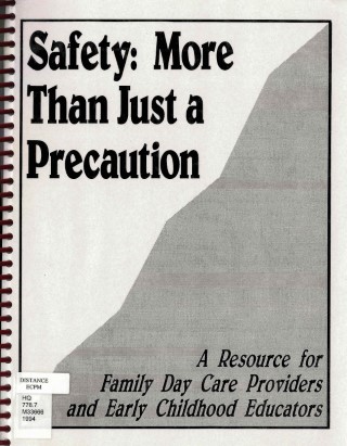 Safety : more than just a precaution : a resource for family day care providers and early childhood educators