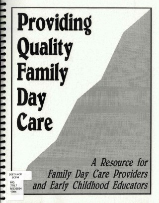 Providing quality family day care : a resource for family day care providers and early childhood educators